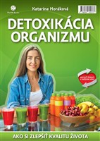Detoxikácia organizmu - Ako zmeniť kvalitu života k lepšiemu