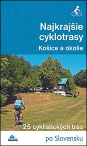 Najkrajšie cyklotrasy - Košice a okolie 
