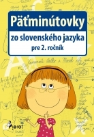 Päťminútovky zo slovenského jazyka pre 2. ročník /Pierot/