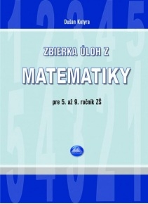 Zbierka úloh z matematiky pre 5. až 9. ročník ZŠ 