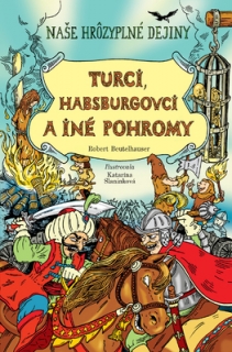 Turci, Habsburgovci a iné pohromy - Naše hrôzyplné dejiny 