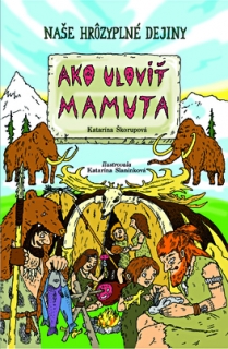 Ako uloviť mamuta - Naše hrôzyplné dejiny