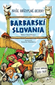 Barbarskí Slovania - Naše hrôzyplné dejiny