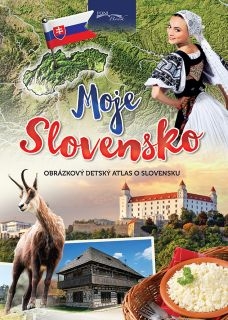 Moje Slovensko - Obrázkový detský atlas o Slovensku