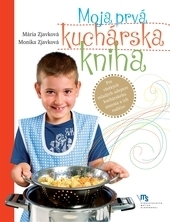 Moja prvá kuchárska kniha - Pre všetkých malých adeptov kuchárskeho umenia