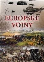 Európske vojny - Ilustrovaná prechádzka bojmi od staroveku po súčasnosť
