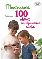 Montessori - 100 aktivít na objavovanie sveta 