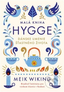 Malá kniha hygge - Dánske umenie šťastného života