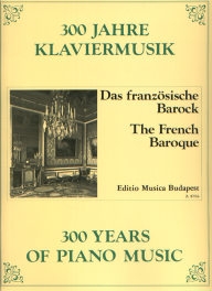 300 Years of Piano Music - The French Baroque /8764/