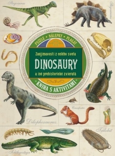Dinosaury a iné prehistorické zvieratá - Zaujímavosti z celého sveta