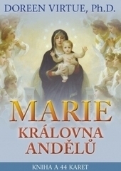 Marie, královna andělů: Kniha a 44 karet /CZ/