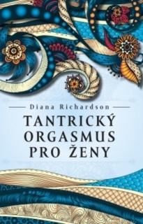 Tantrický orgasmus pro ženy /CZ/