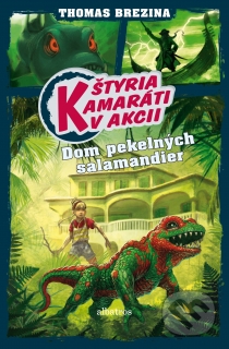 Dom pekelných salamandier - Štyria kamaráti v akcii 