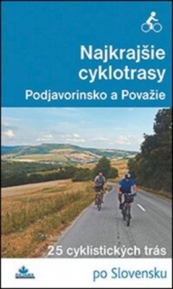 Najkrajšie cyklotrasy - Podjavorinsko a Považie 