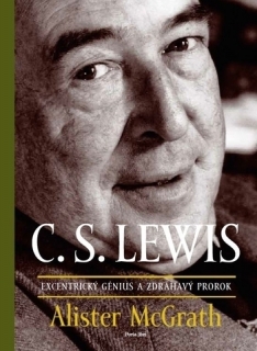 C.S. Lewis - Excentrický génius a zdráhavý prorok 