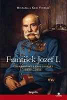 František Jozef I. - Cisár rakúsky a kráľ uhorský 1830 1916