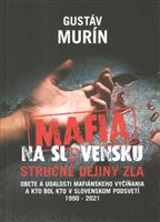 Mafia na Slovensku - Stručné dejiny zla