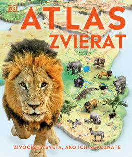 Atlas zvierat - Živočíchy sveta, ako ich nepoznáte