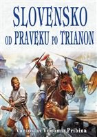 Slovensko od praveku po Trianon