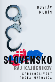 Slovensko - Raj kajúcnikov: Spravodlivosť podľa Matoviča
