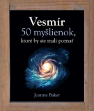 Vesmír - 50 myšlienok, ktoré by ste mali poznať