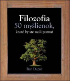 Filozofia - 50 myšlienok, ktoré by ste mali poznať