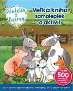 Veľká kniha samolepiek a aktivít: Priatelia z farmy 