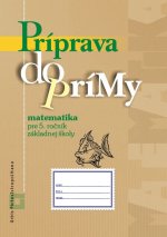 Príprava do prímy - Matematika pre 5. ročník základnej školy