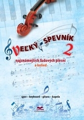 Veľký spevník najznámejších ľudových piesní a kolied 2 