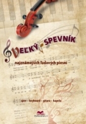 Veľký spevník najznámejších ľudových piesní