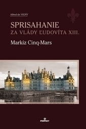 Sprisahanie za vlády Ľudovíta XIII. - Markíz Ciny-Mars