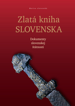 Zlatá kniha Slovenska - Dokumenty slovenskej štátnosti