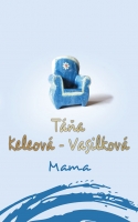 Mama /Táňa Keleová-Vasilková/