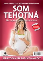 Som tehotná - Ako úspešne prejsť tehotenstvom 
