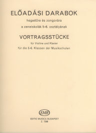 Performance Pieces for Violin and Piano to the Vols. 5-6 of the Violin Tutor - Előadási darabok hegdűre és zongorára a zeneiskolák 5-6. osztályának