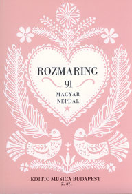 Rozmaring: 91 Hungarian Folksongs - Rozmaring: 91 magyar népdal