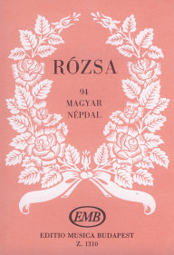 Rózsa: 94 Hungarian Folksongs - Rózsa: 94 magyar népdal
