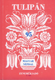 Tulipán: 95 Hungarian Folksongs - Tulipán: 95 magyar népdal