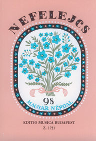 Nefelejcs: 98 Hungarian Folksongs - Nefelejcs: 98 magyar népdal