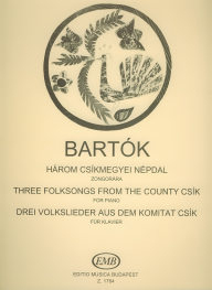 Three Hungarian Folksongs from the County of Csík - Három csíkmegyei népdal zongorára