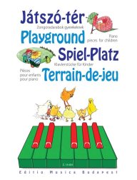 Playground. Piano Pieces for Children - Játszó-tér. Zongoradarabok gyerekeknek