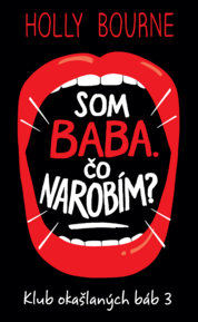 Som baba. Čo narobím? - Klub okašlaných báb 3.