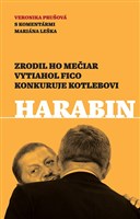 Harabin - Zrodil ho Mečiar, vytiahol Fico, konkuruje Kotlebovi 
