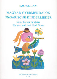 Hungarian Children's Songs for Two and Three Recorders - Magyar gyermekdalok két és három furulyára