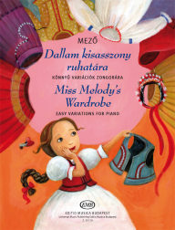 Miss Melody's Wardrobe. Easy Variations for Piano - Dallam kisasszony ruhatára. Könnyű variációk zongorára