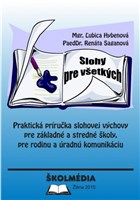 Slohy pre všetkých - Praktická príručka slohovej výchovy pre základné a stredné školy, pre rodinu a úradnú komunikáciu