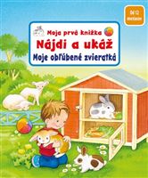 Moja prvá knižka - Nájdi a ukáž: Moje obľúbené zvieratká
