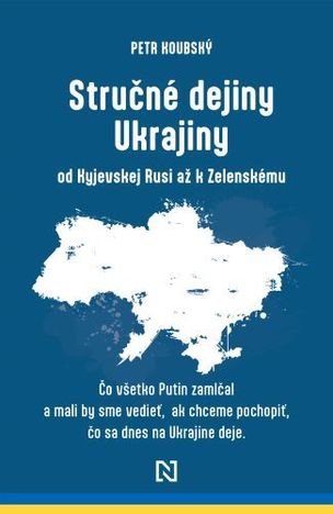 Stručné dejiny Ukrajiny od Kyjevskej Rusi až k Zelenskému 
